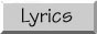 Lyrics from the songs in the Multimedia page (under construction)
